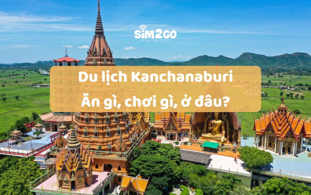 du-lich-kanchanaburi-an-gi-choi-gi-o-dau