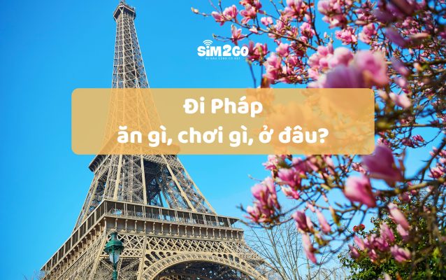 cam-nang-du-lich-phap-tu-a-z-an-gi-choi-gi-o-dau