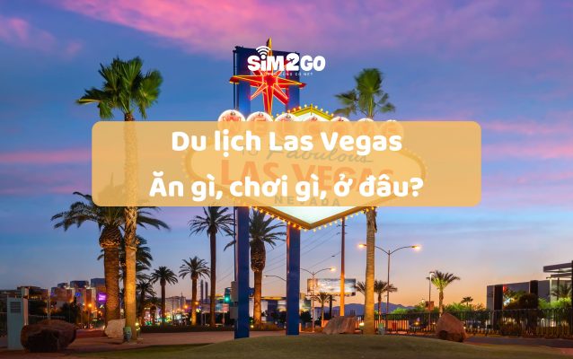 du-lich-las-ve-gas-tu-a-den-z-an-gi-choi-gi-o-dau