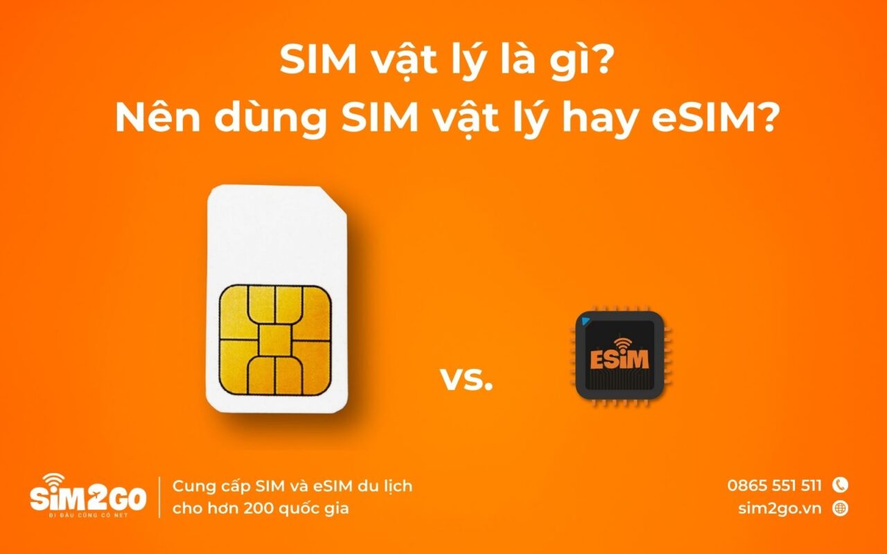 SIM vật lý là gì? SIM vật lý và eSIM có gì khác nhau?