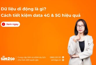 Dữ liệu di động là gì? Cách tiết kiệm data 4G & 5G hiệu quả
