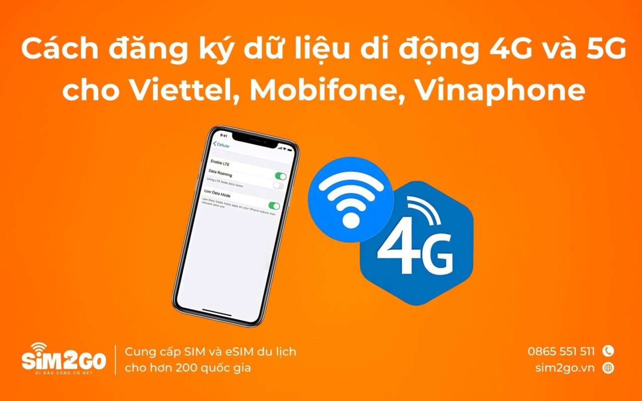 Cách đăng ký dữ liệu di động 4G và 5G cho Viettel, Mobifone, Vinaphone
