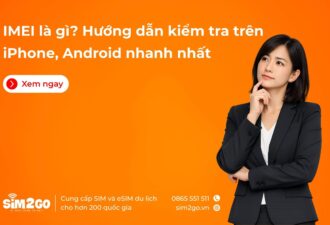 IMEI là gì Hướng dẫn kiểm tra trên iPhone, Android nhanh nhất