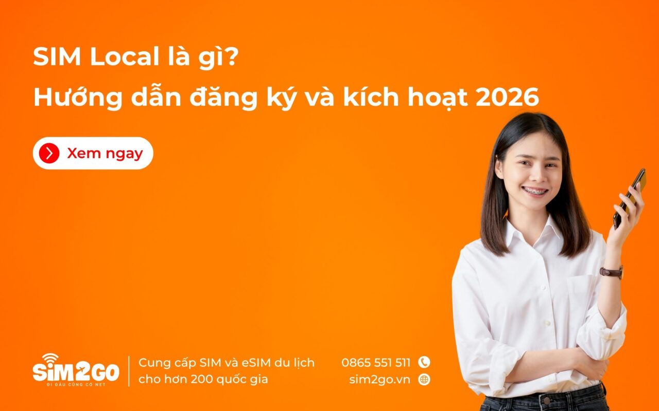 SIM Local là gì? Hướng dẫn đăng ký và kích hoạt 2026