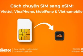 Cách chuyển SIM vật lý sang eSIM: Viettel, VinaPhone, MobiFone & Vietnamobile