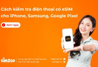 Cách kiểm tra điện thoại có eSIM cho iPhone, Samsung, Google Pixel