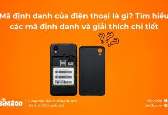 Mã định danh của điện thoại là gì? Tìm hiểu các mã định danh và giải thích chi tiết