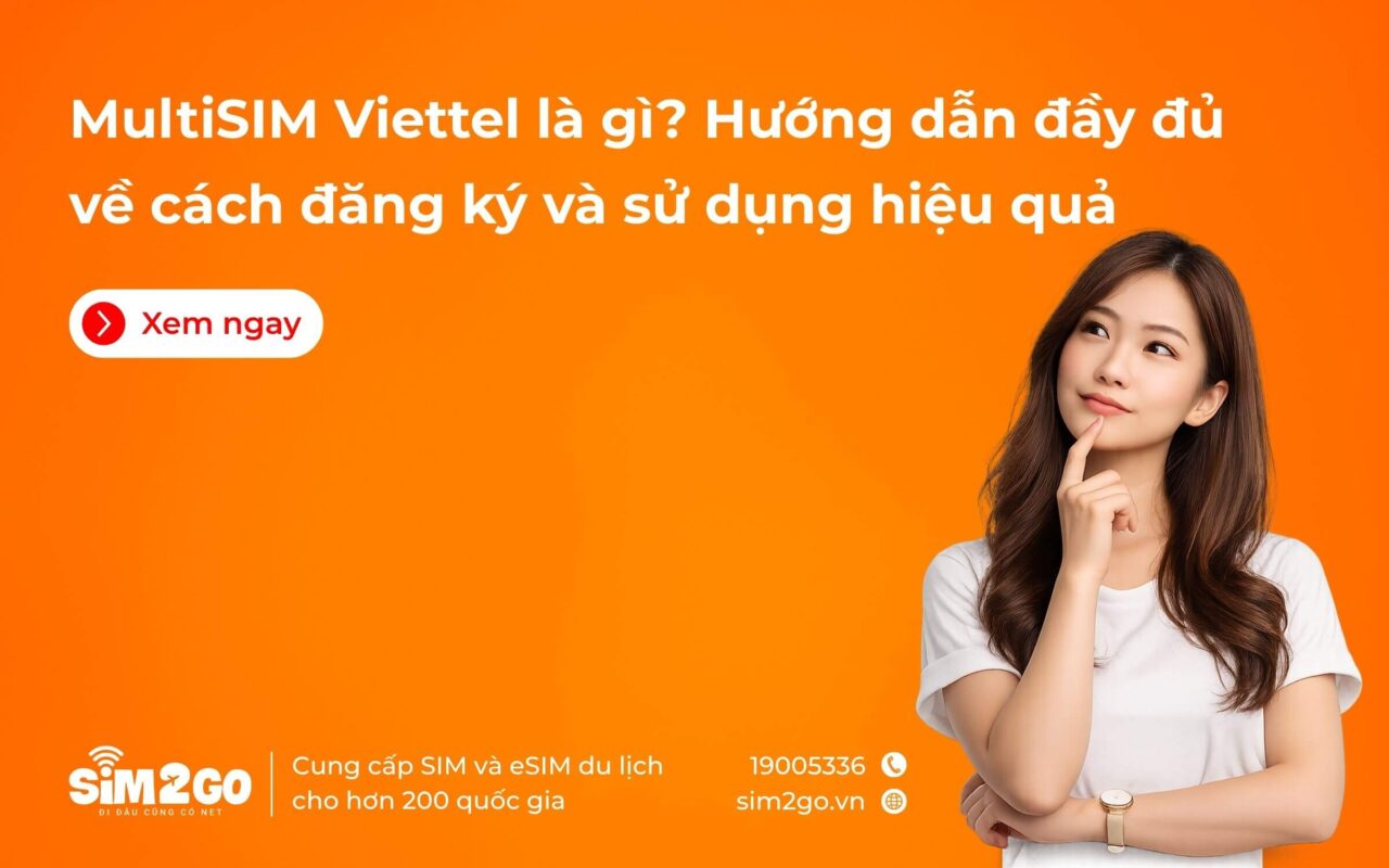 MultiSIM Viettel là gì? Hướng dẫn đầy đủ về cách đăng ký và sử dụng hiệu quả