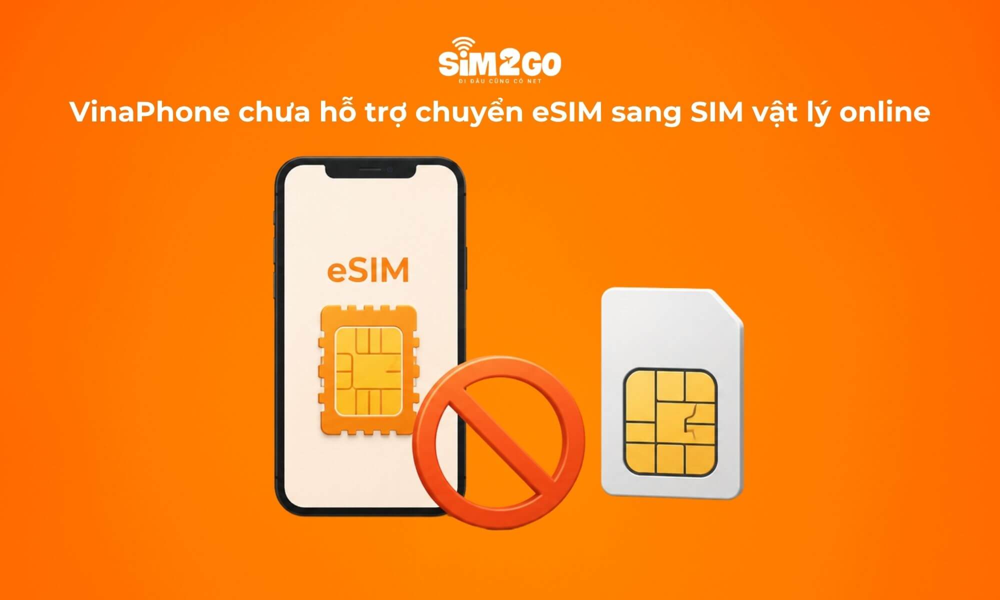 VinaPhone chưa hỗ trợ chuyển eSIM sang SIM vật lý online