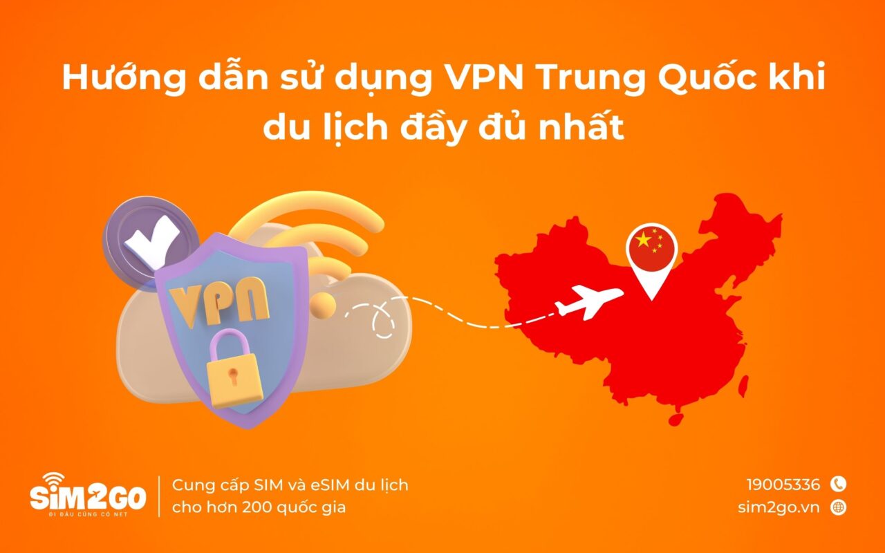 Hướng dẫn sử dụng VPN Trung Quốc khi du lịch đầy đủ nhất
