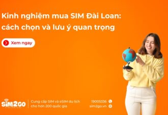 Kinh nghiệm mua SIM Đài Loan: cách chọn và lưu ý quan trọng