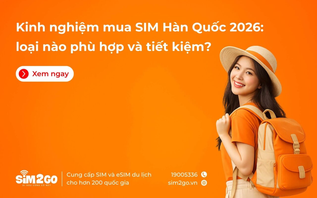 Kinh nghiệm mua SIM Hàn Quốc 2026: loại nào phù hợp và tiết kiệm?