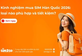 Kinh nghiệm mua SIM Hàn Quốc 2026: loại nào phù hợp và tiết kiệm?