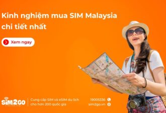Kinh nghiệm mua SIM Malaysia chi tiết nhất