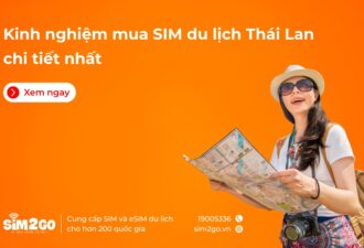 Kinh nghiệm mua SIM du lịch Thái Lan chi tiết nhất