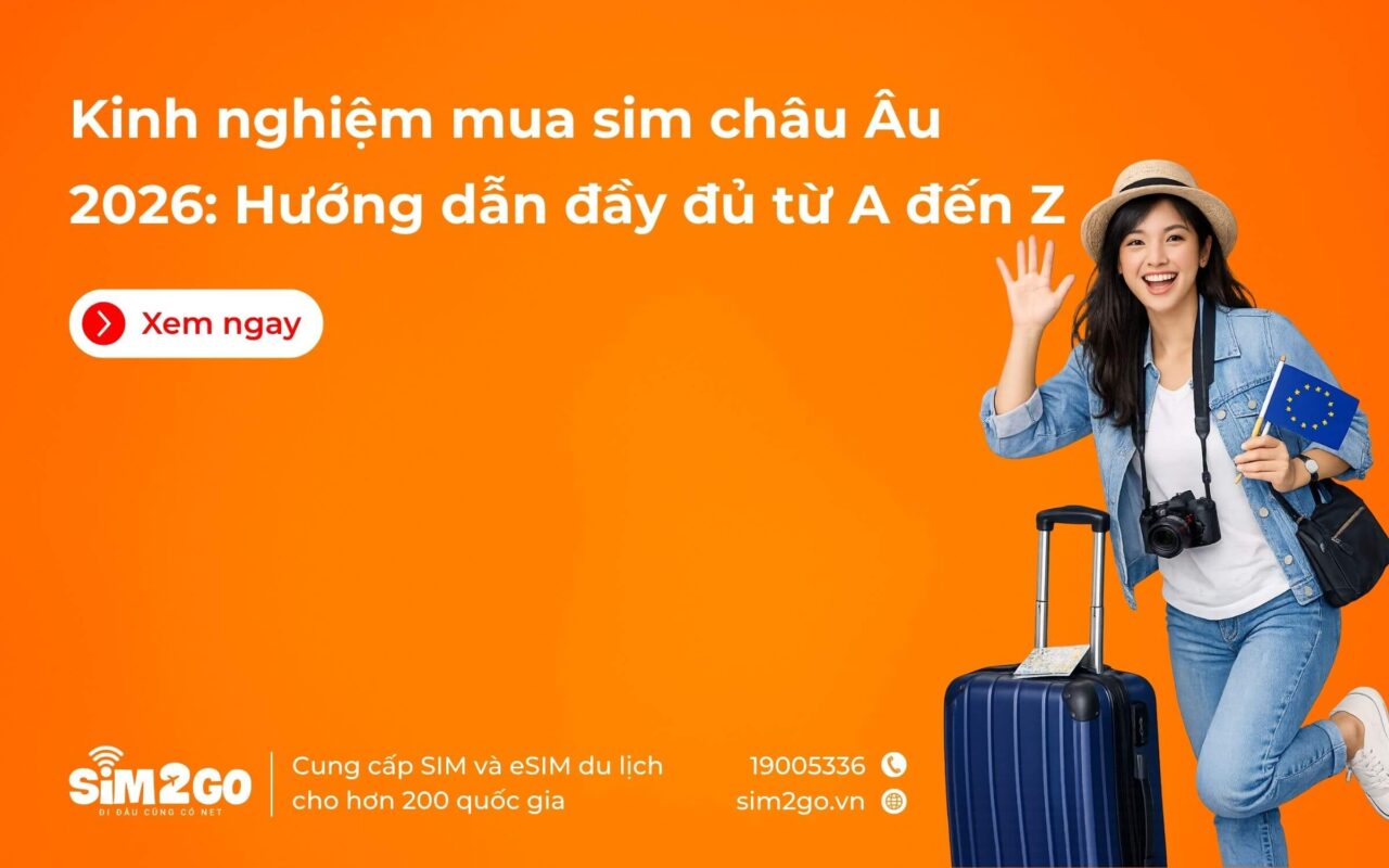 Kinh nghiệm mua sim châu Âu 2026: Hướng dẫn đầy đủ từ A đến Z