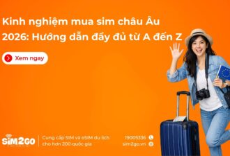 Kinh nghiệm mua SIM châu Âu: Hướng dẫn đầy đủ 2026