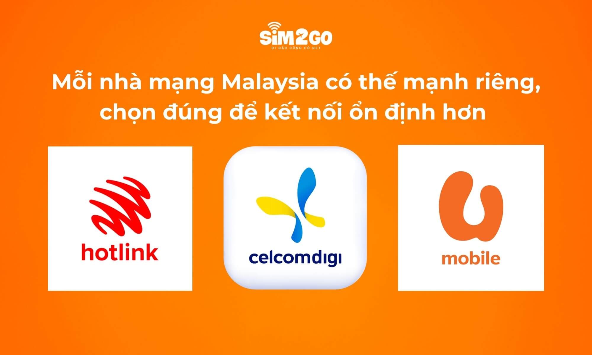 Mỗi nhà mạng Malaysia có thế mạnh riêng, chọn đúng để kết nối ổn định hơn 