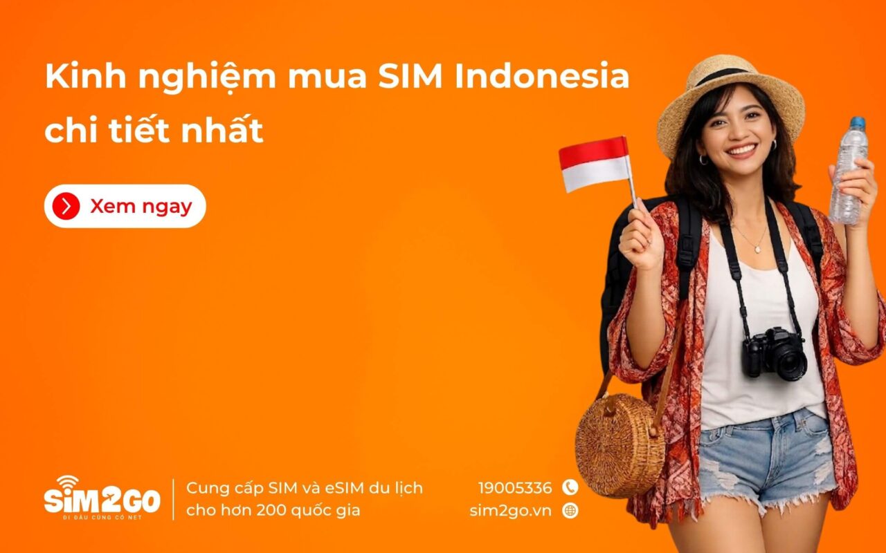 Kinh nghiệm mua SIM Indonesia chi tiết nhất