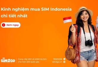 Kinh nghiệm mua SIM Indonesia chi tiết nhất