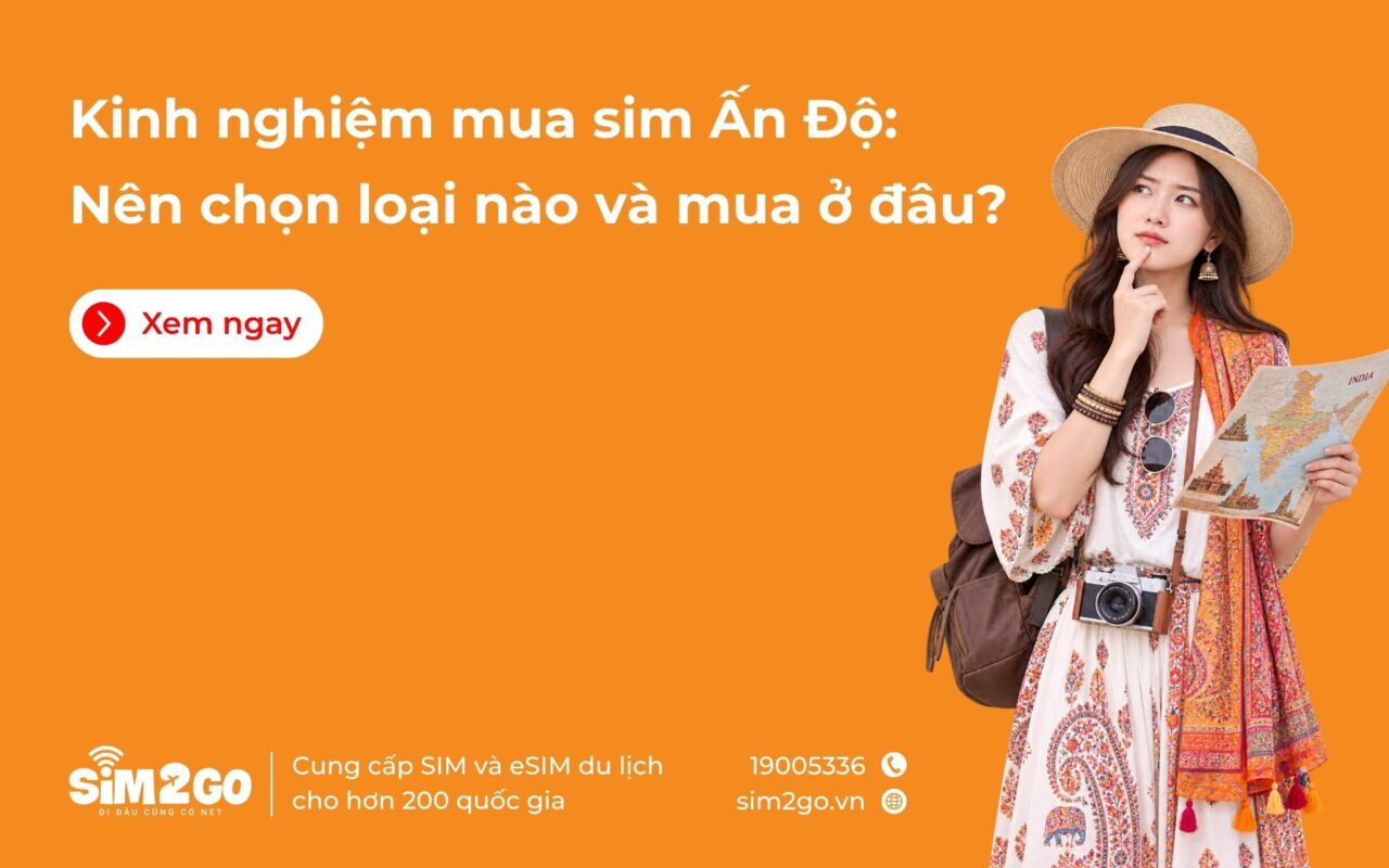 Kinh nghiệm mua SIM Ấn Độ: Nên chọn loại nào và mua ở đâu?