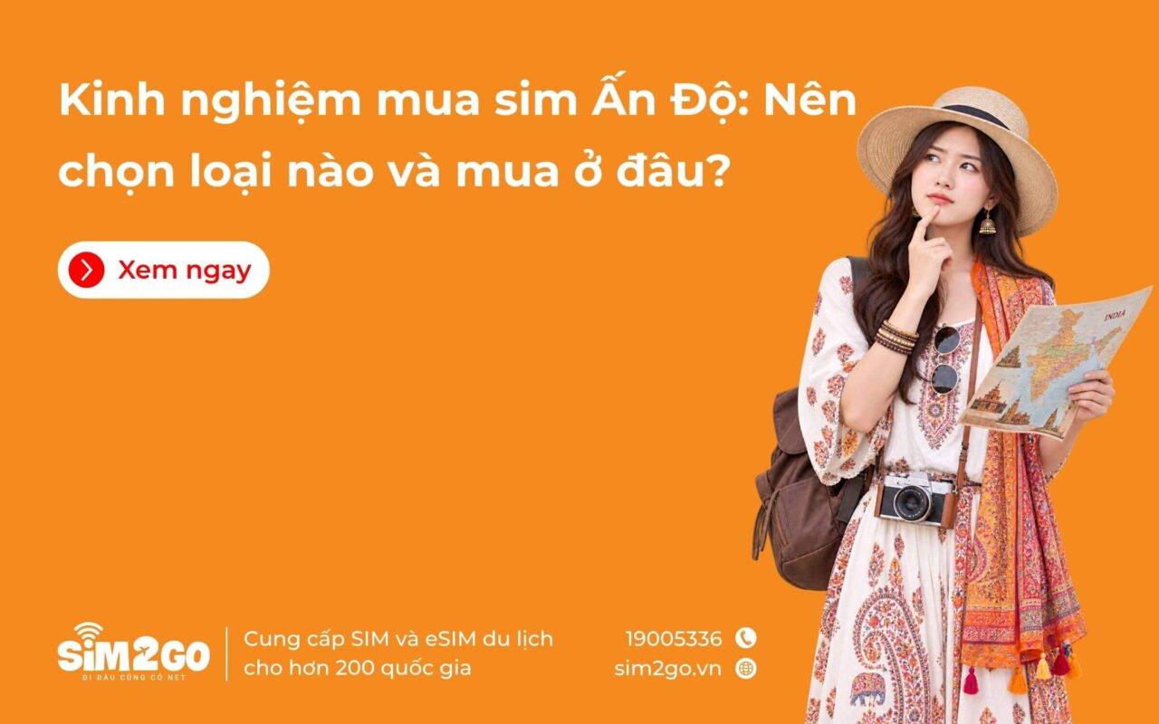 Kinh nghiệm mua sim Ấn Độ: Nên chọn loại nào và mua ở đâu?