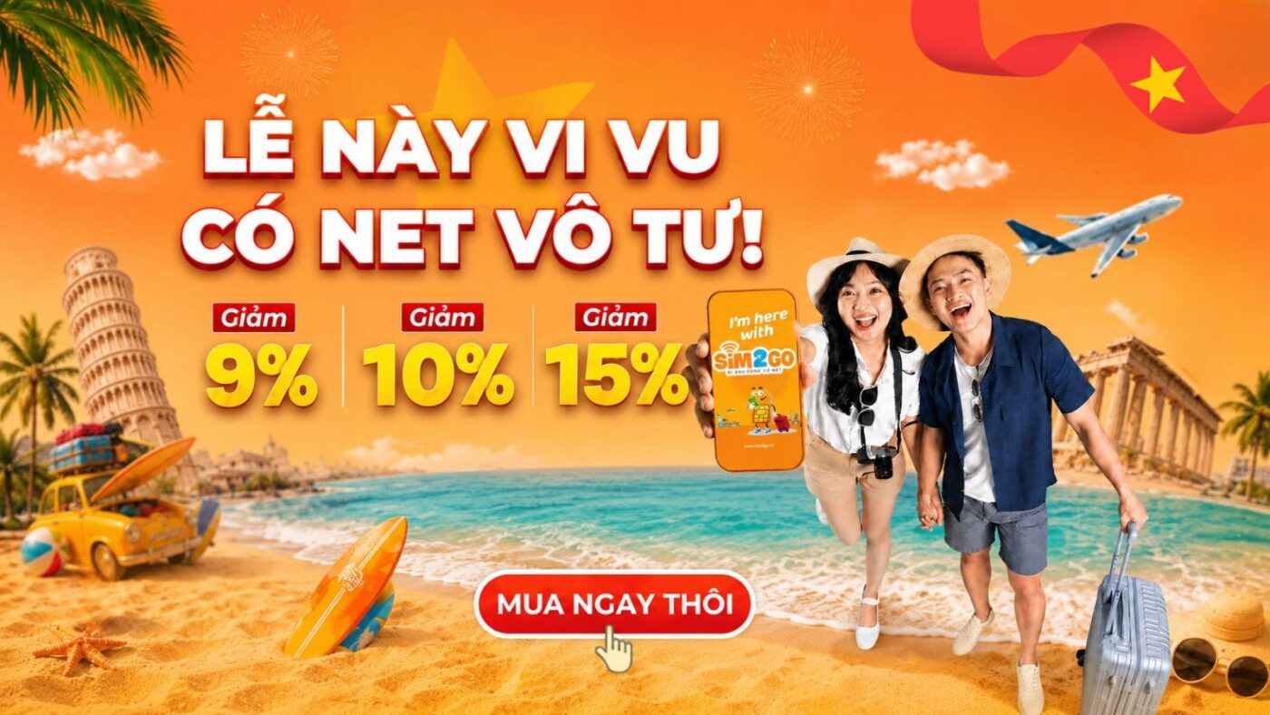 Vi vu lễ 2/9 thả ga: Giảm đến 15% SIM & eSIM du lịch tại SIM2GO